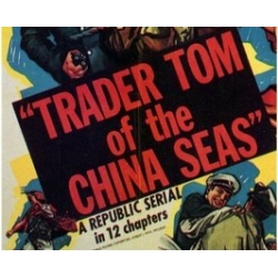 TRADER TOM OF THE CHINA SEAS, 12 CHAPTER SERIAL, 1954
